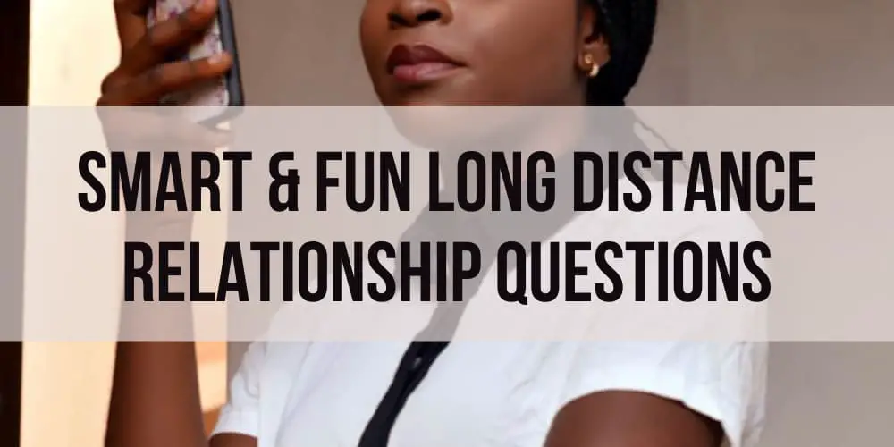 116 Vital & Fun Long Distance Relationship Questions