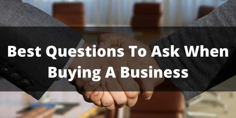 Best Questions To Ask When Buying A Business