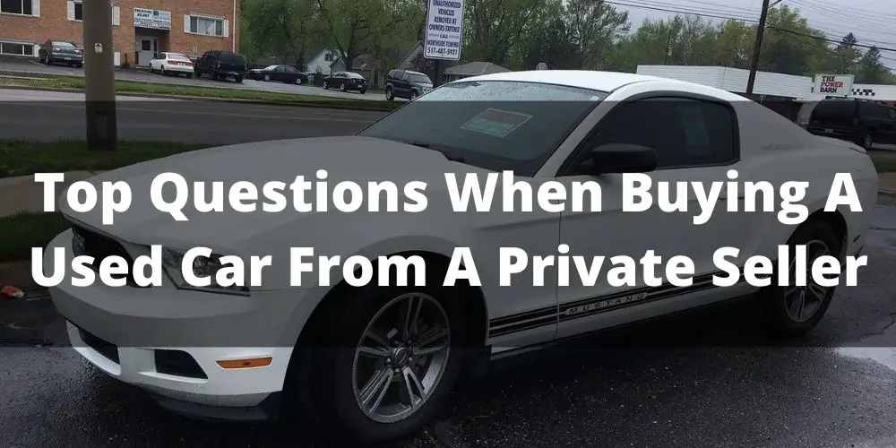 Questions When Buying A Used Car From A Private Seller