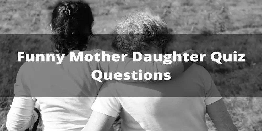 Funny Mother Daughter Quiz Questions