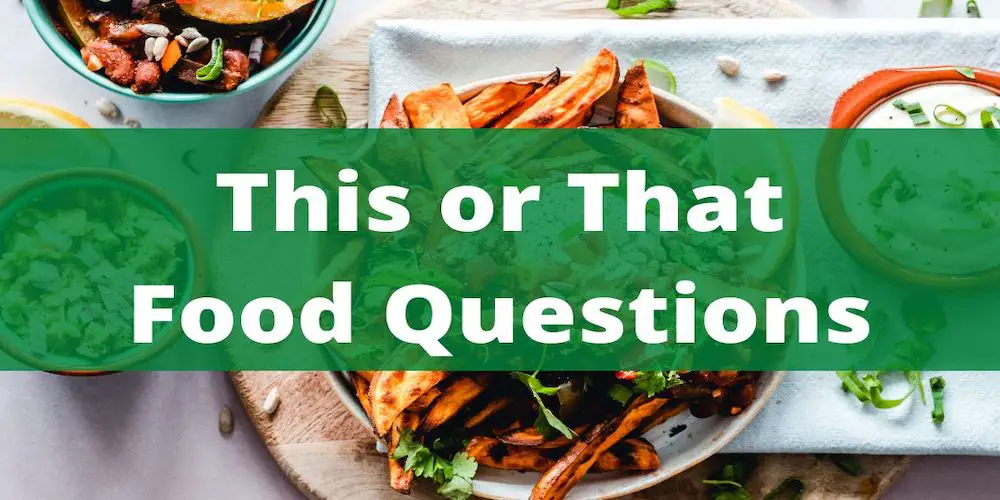 This or That Food Questions